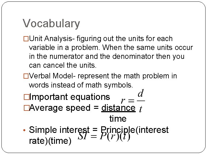 Vocabulary �Unit Analysis- figuring out the units for each variable in a problem. When