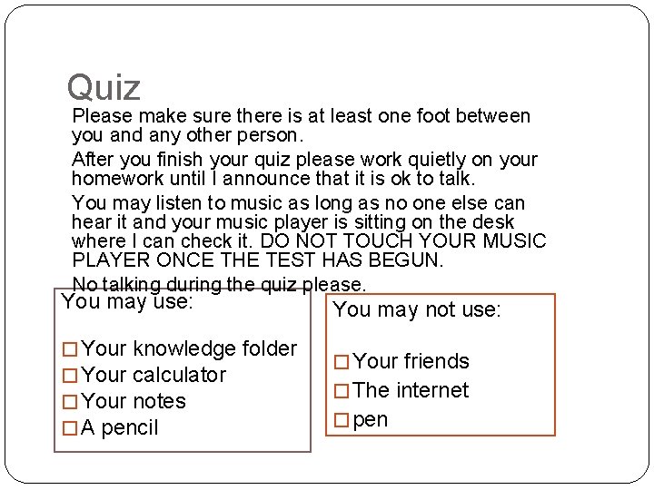 Quiz Please make sure there is at least one foot between you and any