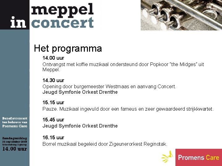 Het programma 14. 00 uur Ontvangst met koffie muzikaal ondersteund door Popkoor “the Midges”