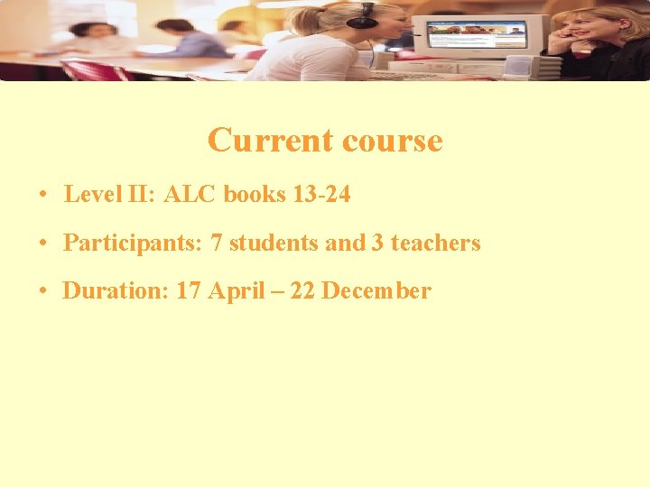Current course • Level II: ALC books 13 -24 • Participants: 7 students and
