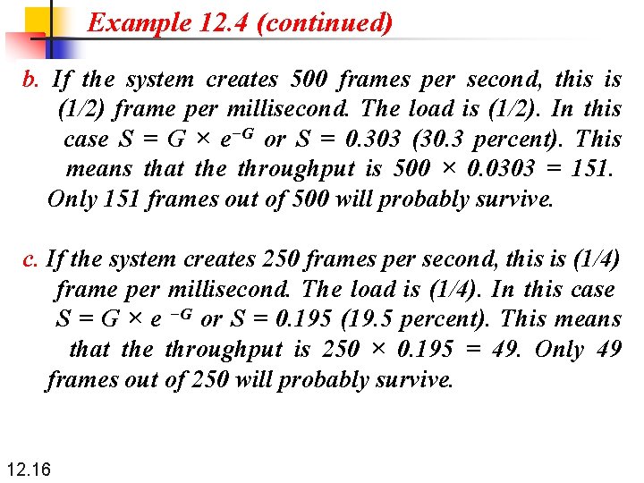 Example 12. 4 (continued) b. If the system creates 500 frames per second, this