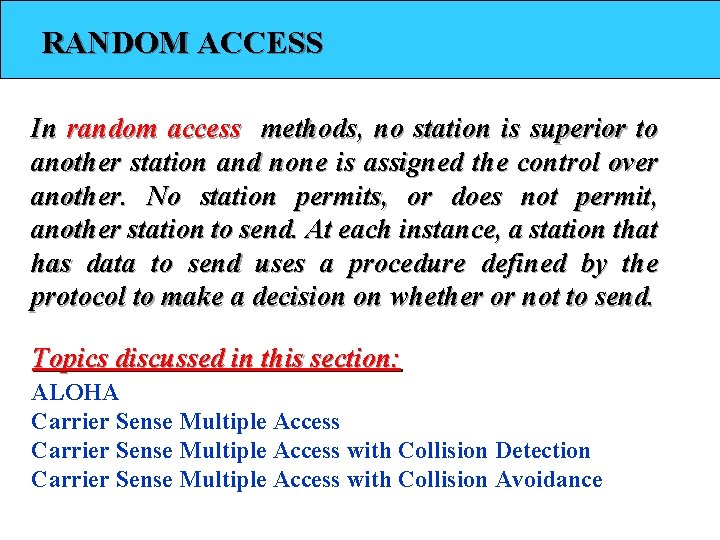 RANDOM ACCESS In random access methods, no station is superior to another station and
