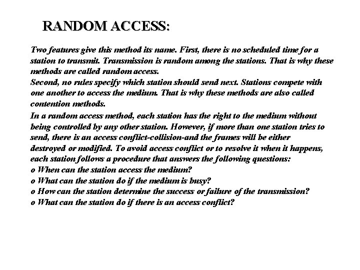 RANDOM ACCESS: Two features give this method its name. First, there is no scheduled