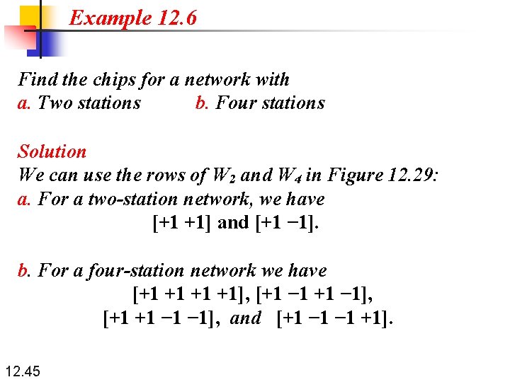 Example 12. 6 Find the chips for a network with a. Two stations b.