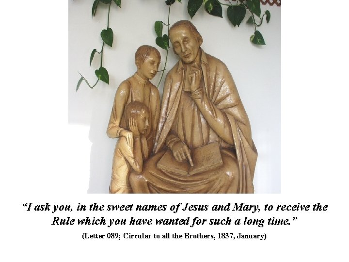 “I ask you, in the sweet names of Jesus and Mary, to receive the
