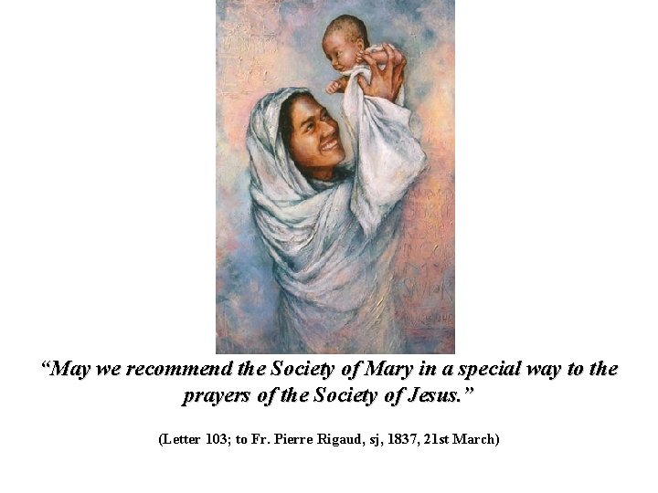 “May we recommend the Society of Mary in a special way to the prayers