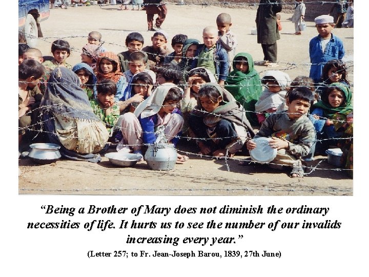 “Being a Brother of Mary does not diminish the ordinary necessities of life. It