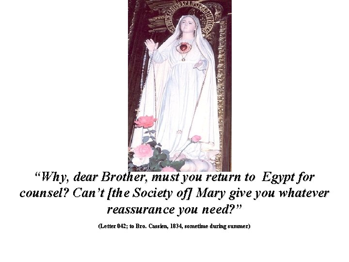 “Why, dear Brother, must you return to Egypt for counsel? Can’t [the Society of]