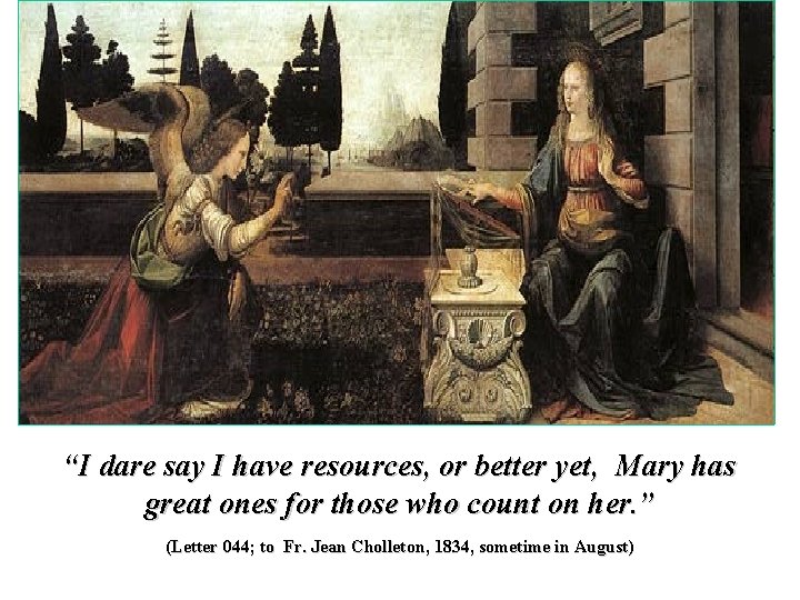 “I dare say I have resources, or better yet, Mary has great ones for