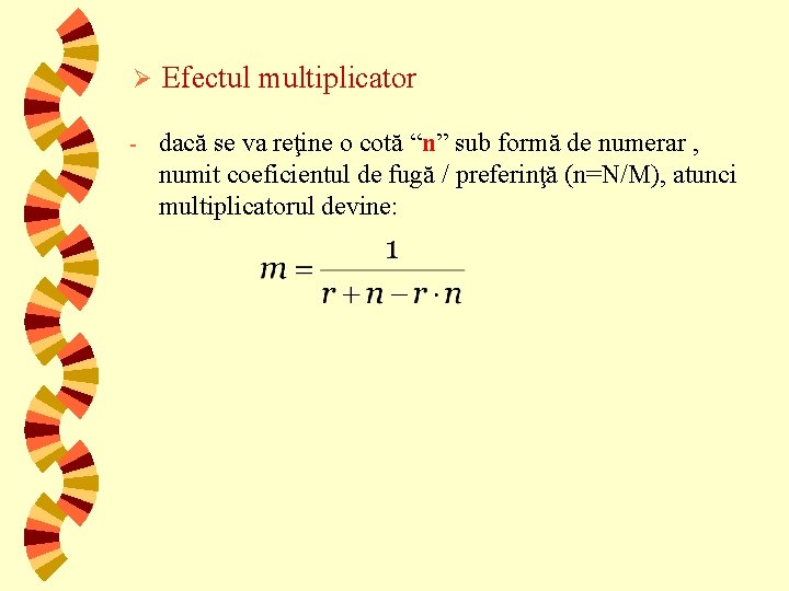 Ø Efectul multiplicator - dacă se va reţine o cotă “n” sub formă de