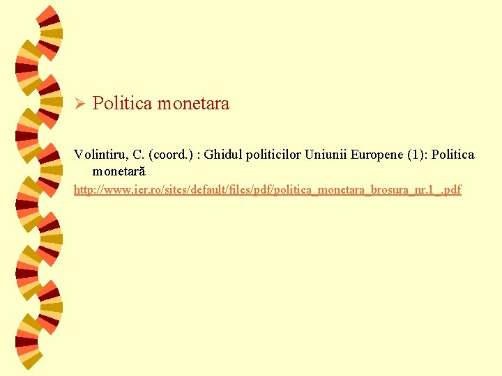 Ø Politica monetara Volintiru, C. (coord. ) : Ghidul politicilor Uniunii Europene (1): Politica