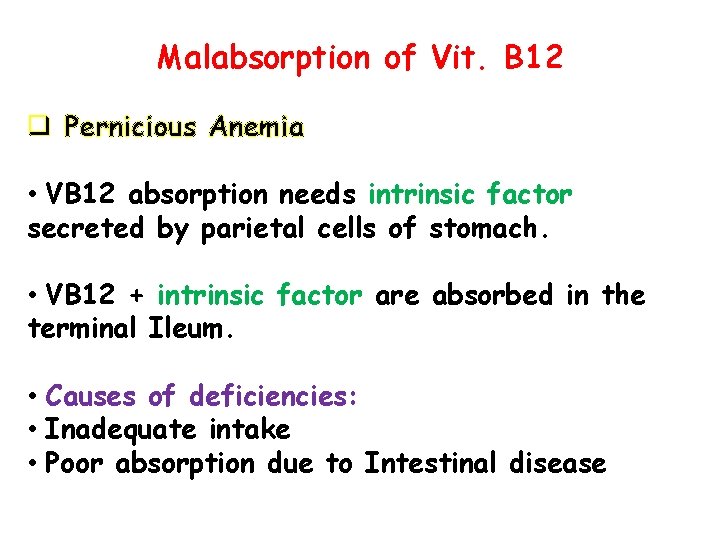 Malabsorption of Vit. B 12 q Pernicious Anemia • VB 12 absorption needs intrinsic