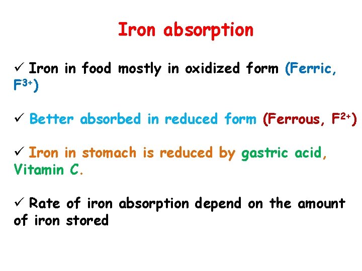 Iron absorption ü Iron in food mostly in oxidized form (Ferric, F 3+) ü