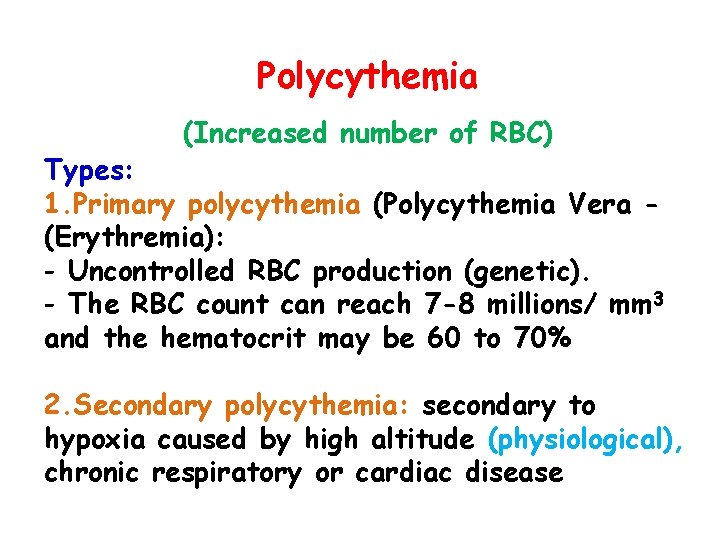Polycythemia (Increased number of RBC) Types: 1. Primary polycythemia (Polycythemia Vera (Erythremia): - Uncontrolled