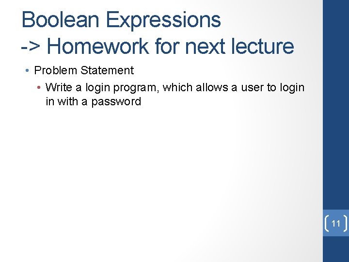 Boolean Expressions -> Homework for next lecture • Problem Statement • Write a login