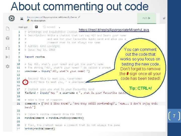 About commenting out code https: //repl. it/repls/Appropriate. Miserly. Lava You can comment out the