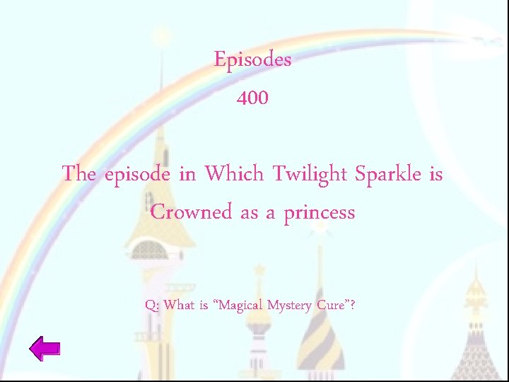 Episodes 400 The episode in Which Twilight Sparkle is Crowned as a princess Q:
