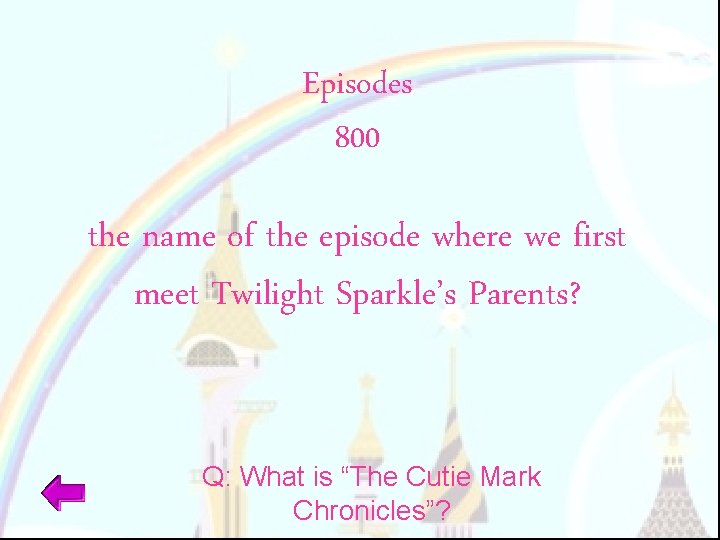 Episodes 800 the name of the episode where we first meet Twilight Sparkle’s Parents?