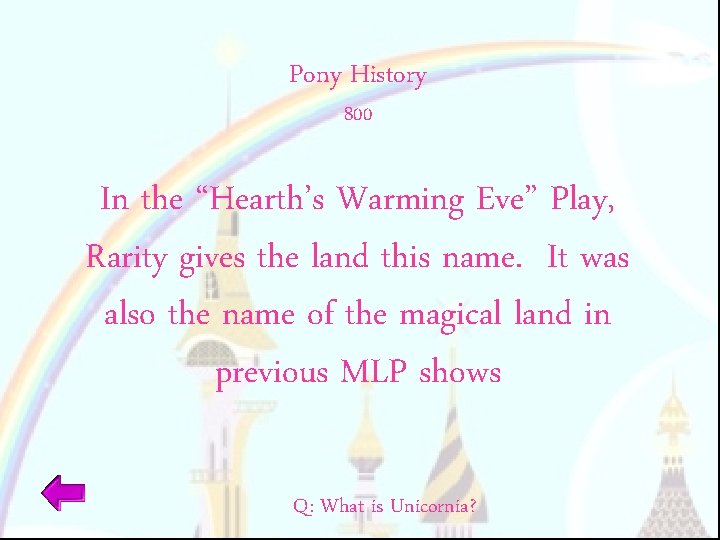 Pony History 800 In the “Hearth’s Warming Eve” Play, Rarity gives the land this