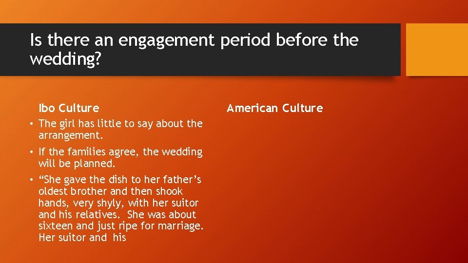 Is there an engagement period before the wedding? Ibo Culture • The girl has