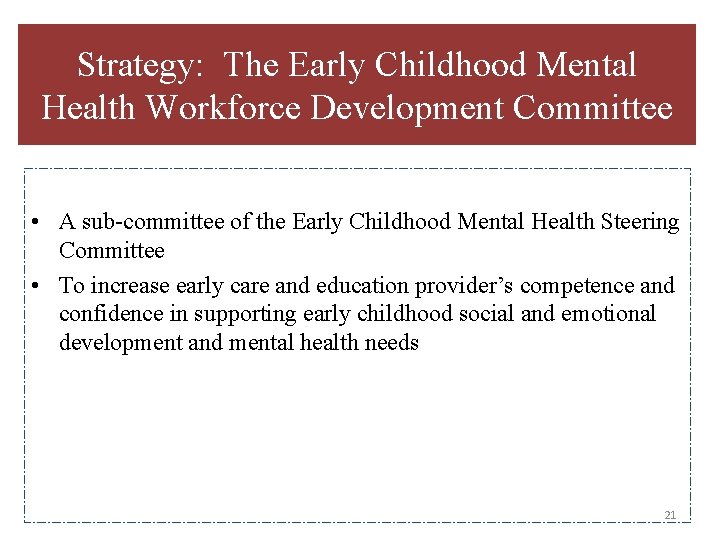 Strategy: The Early Childhood Mental Health Workforce Development Committee • A sub-committee of the