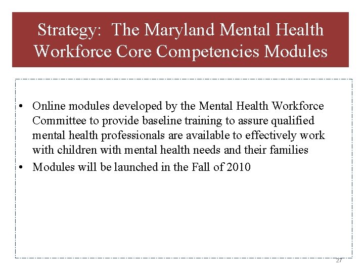 Strategy: The Maryland Mental Health Workforce Core Competencies Modules • Online modules developed by