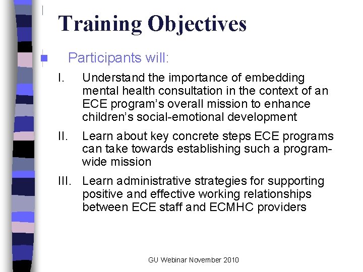Training Objectives Participants will: n I. Understand the importance of embedding mental health consultation