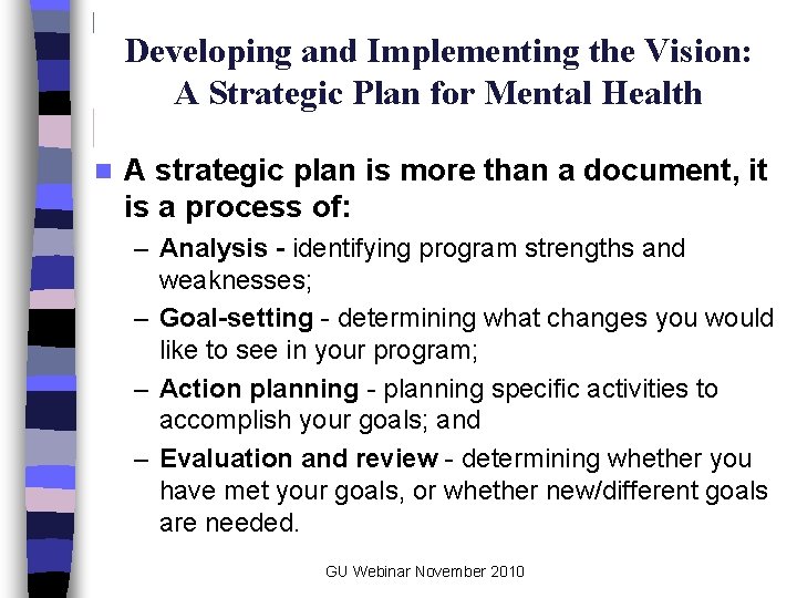 Developing and Implementing the Vision: A Strategic Plan for Mental Health n A strategic