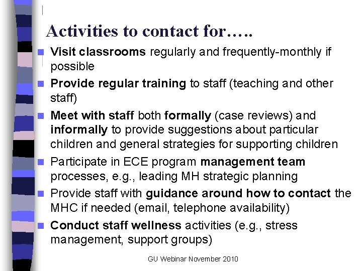 Activities to contact for…. . n n n Visit classrooms regularly and frequently-monthly if
