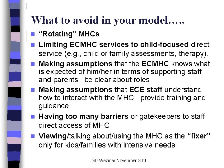 What to avoid in your model…. . n n n “Rotating” MHCs Limiting ECMHC