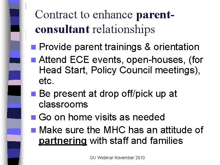 Contract to enhance parentconsultant relationships n Provide parent trainings & orientation n Attend ECE