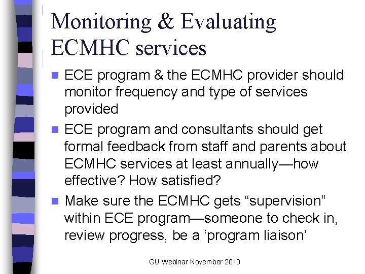 Monitoring & Evaluating ECMHC services ECE program & the ECMHC provider should monitor frequency