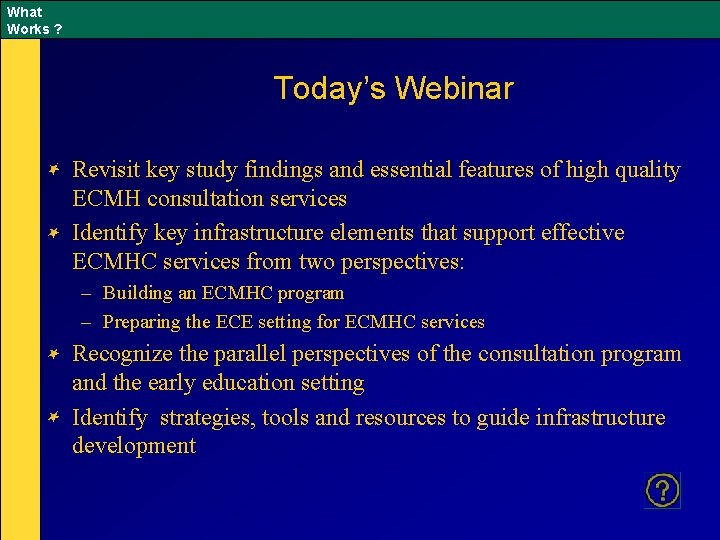 What Works ? Today’s Webinar Revisit key study findings and essential features of high
