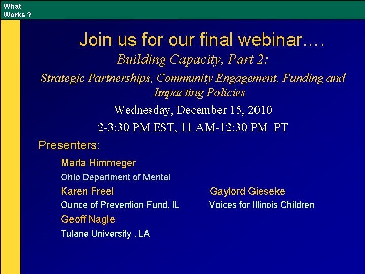 What Works ? Join us for our final webinar…. Building Capacity, Part 2: Strategic