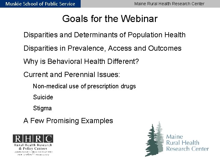 Muskie School of Public Service Maine Rural Health Research Center Goals for the Webinar