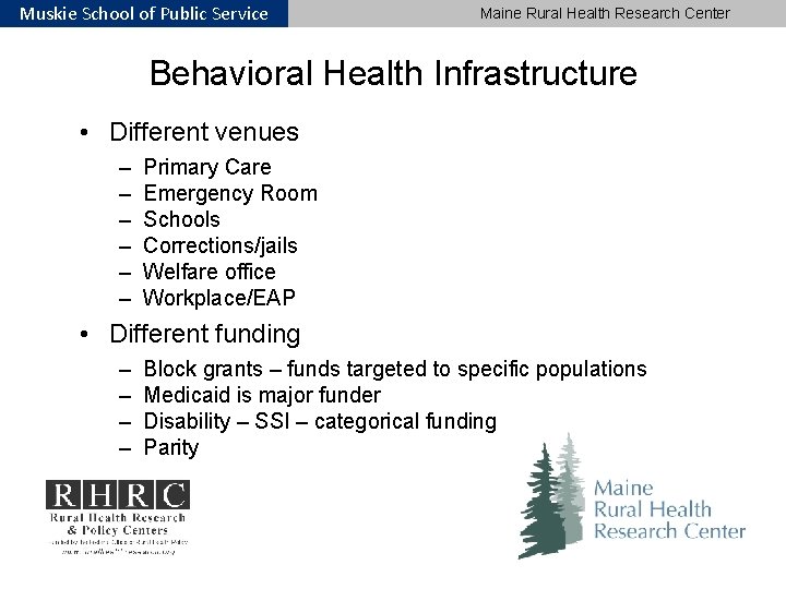 Muskie School of Public Service Maine Rural Health Research Center Behavioral Health Infrastructure •