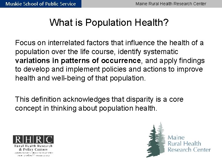 Muskie School of Public Service Maine Rural Health Research Center What is Population Health?