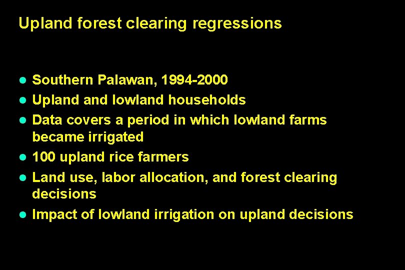 Upland forest clearing regressions l l l Southern Palawan, 1994 -2000 Upland lowland households