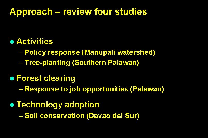 Approach – review four studies l Activities – Policy response (Manupali watershed) – Tree-planting