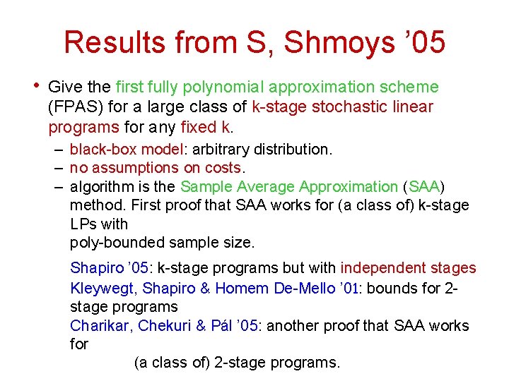 Results from S, Shmoys ’ 05 • Give the first fully polynomial approximation scheme