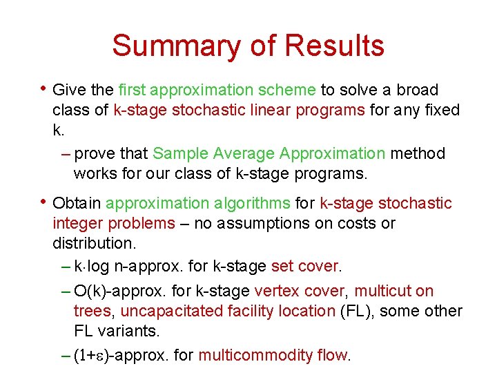 Summary of Results • Give the first approximation scheme to solve a broad class