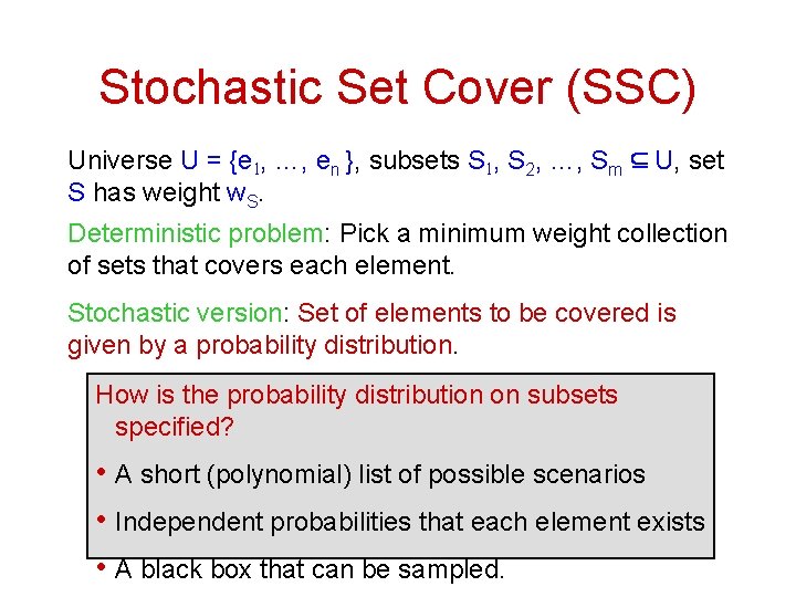 Stochastic Set Cover (SSC) Universe U = {e 1, …, en }, subsets S