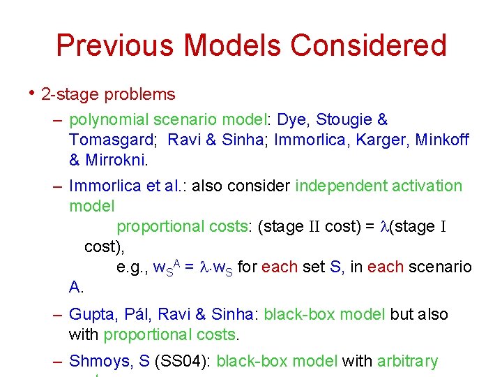 Previous Models Considered • 2 -stage problems – polynomial scenario model: Dye, Stougie &