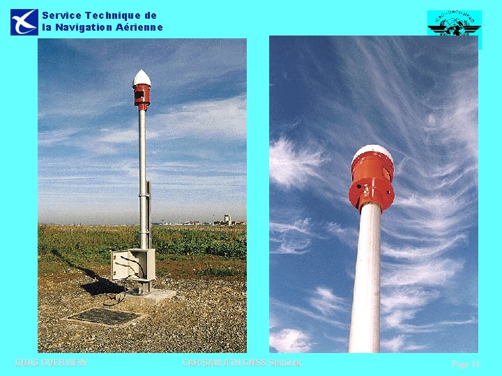 Service Technique de la Navigation Aérienne GBAS OVERVIEW CAR/SAM ATN/GNSS Seminar Page 14 Service Technique de la Navigation Aérienne GBAS OVERVIEW CAR/SAM ATN/GNSS Seminar Page 14
