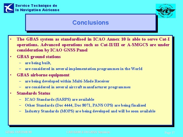 Service Technique de la Navigation Aérienne Conclusions • • The GBAS system as standardised