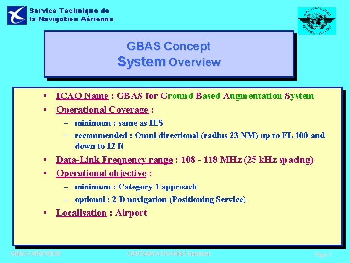 Service Technique de la Navigation Aérienne GBAS Concept System Overview • ICAO Name : Service Technique de la Navigation Aérienne GBAS Concept System Overview • ICAO Name :