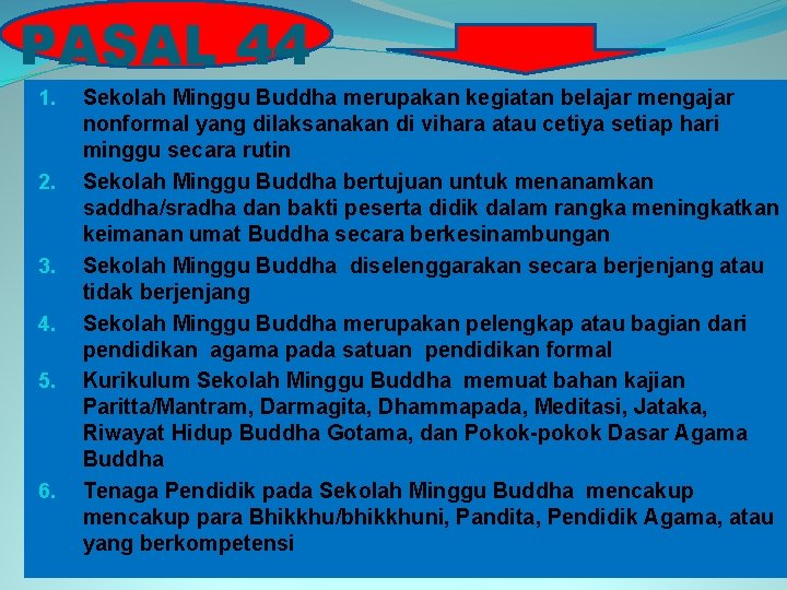 PASAL 44 1. 2. 3. 4. 5. 6. Sekolah Minggu Buddha merupakan kegiatan belajar