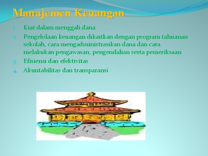 Manajemen Keuangan 1. Kiat dalam menggali dana 2. Pengelolaan keuangan dikaitkan dengan program tahuanan