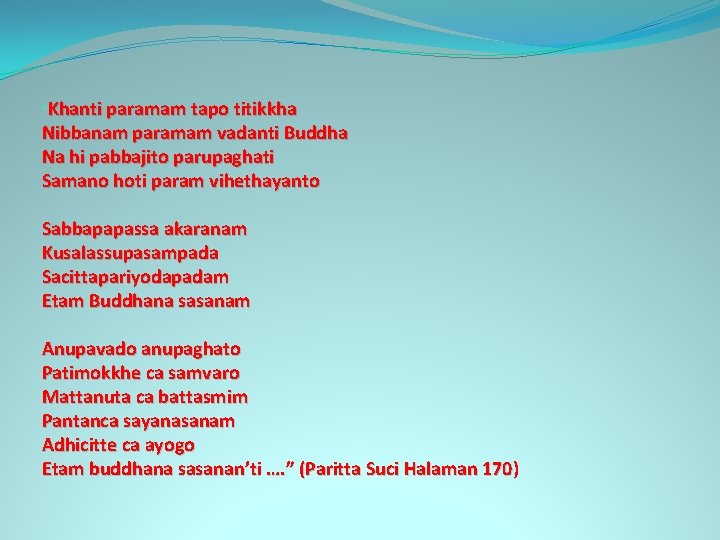 “Khanti paramam tapo titikkha Nibbanam paramam vadanti Buddha Na hi pabbajito parupaghati Samano hoti