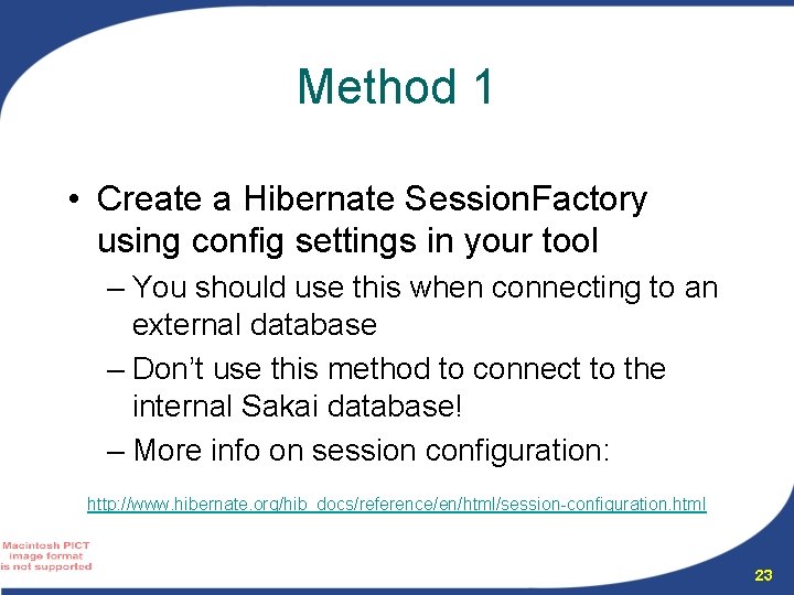 Method 1 • Create a Hibernate Session. Factory using config settings in your tool